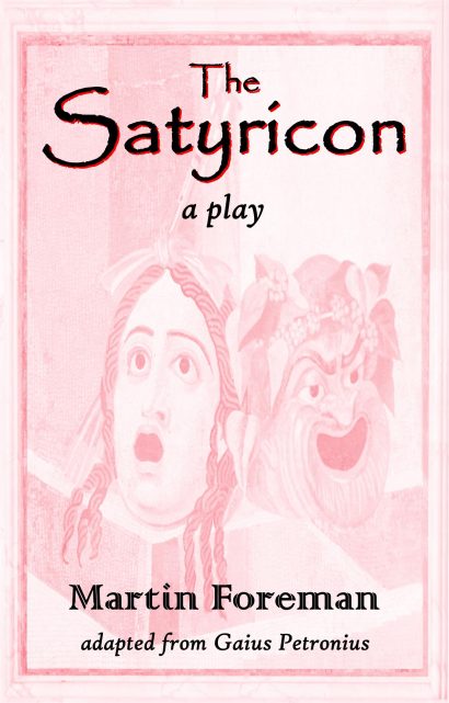 The Satyricon play by Martin Foreman